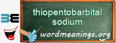 WordMeaning blackboard for thiopentobarbital sodium